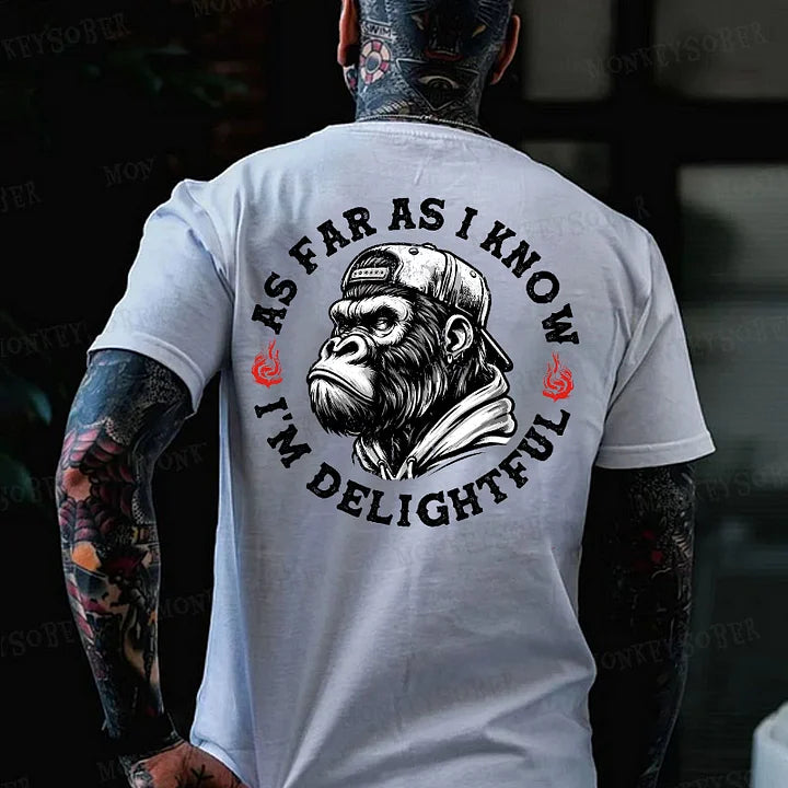 As Far As I Know I'm Delightful T-shirt