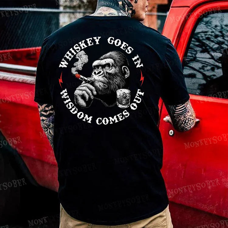 Whiskey Goes In Wisdom Comes Out Monkey T-shirt