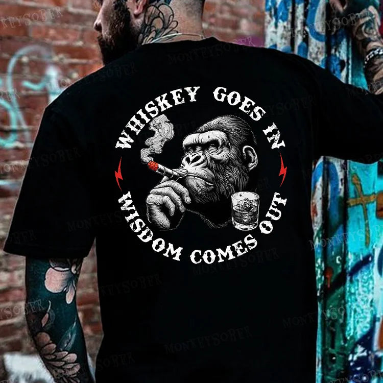 Whiskey Goes In Wisdom Comes Out Monkey T-shirt