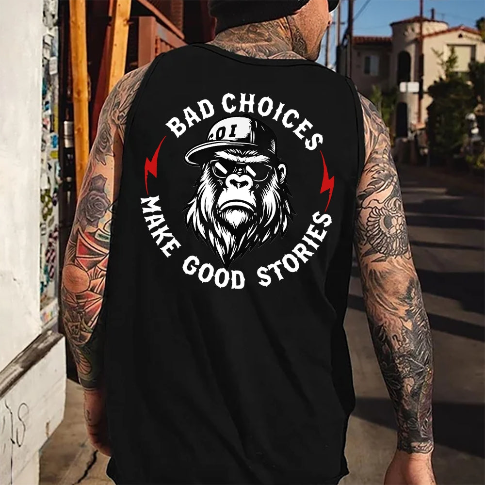 Bad Choices Make Good Stories Monkey Tank Top